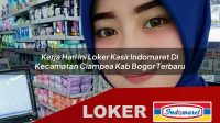 kerja hari ini loker kasir indomaret di kecamatan ciampea kab bogor terbaru 1755985577