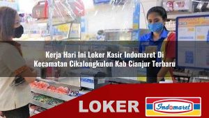 kerja hari ini loker kasir indomaret di kecamatan cikalongkulon kab cianjur terbaru 1755878830