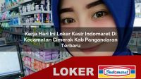 kerja hari ini loker kasir indomaret di kecamatan cimerak kab pangandaran terbaru 1755988457