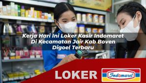 kerja hari ini loker kasir indomaret di kecamatan jair kab boven digoel terbaru 1756026497