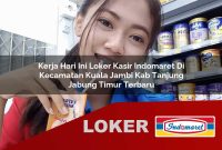 kerja hari ini loker kasir indomaret di kecamatan kuala jambi kab tanjung jabung timur terbaru 1755534961