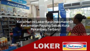 kerja hari ini loker kasir indomaret di kecamatan payung sekaki kota pekanbaru terbaru 1756020890