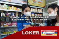 kerja hari ini loker kasir indomaret di kecamatan sidoarjo kab sidoarjo terbaru 1755535332
