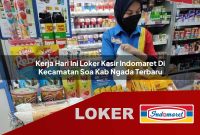 kerja hari ini loker kasir indomaret di kecamatan soa kab ngada terbaru 1755536494