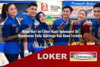 kerja hari ini loker kasir indomaret di kecamatan tellu siattinge kab bone terbaru 1755553818
