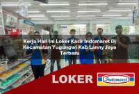 kerja hari ini loker kasir indomaret di kecamatan yugungwi kab lanny jaya terbaru 1755569059