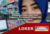 kesempatan kerja loker kasir indomaret di kecamatan badau kab belitung terbaru 1755531345