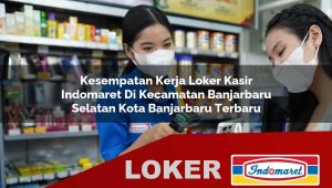 kesempatan kerja loker kasir indomaret di kecamatan banjarbaru selatan kota banjarbaru terbaru 1755868466