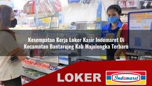 kesempatan kerja loker kasir indomaret di kecamatan bantarujeg kab majalengka terbaru 1755884305