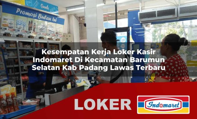 kesempatan kerja loker kasir indomaret di kecamatan barumun selatan kab padang lawas terbaru 1755602137