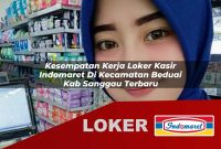 kesempatan kerja loker kasir indomaret di kecamatan beduai kab sanggau terbaru 1755538580