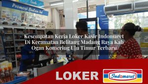 kesempatan kerja loker kasir indomaret di kecamatan belitang madang raya kab ogan komering ulu timur terbaru 1755853649