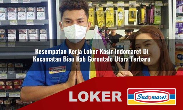 kesempatan kerja loker kasir indomaret di kecamatan biau kab gorontalo utara terbaru 1755699731