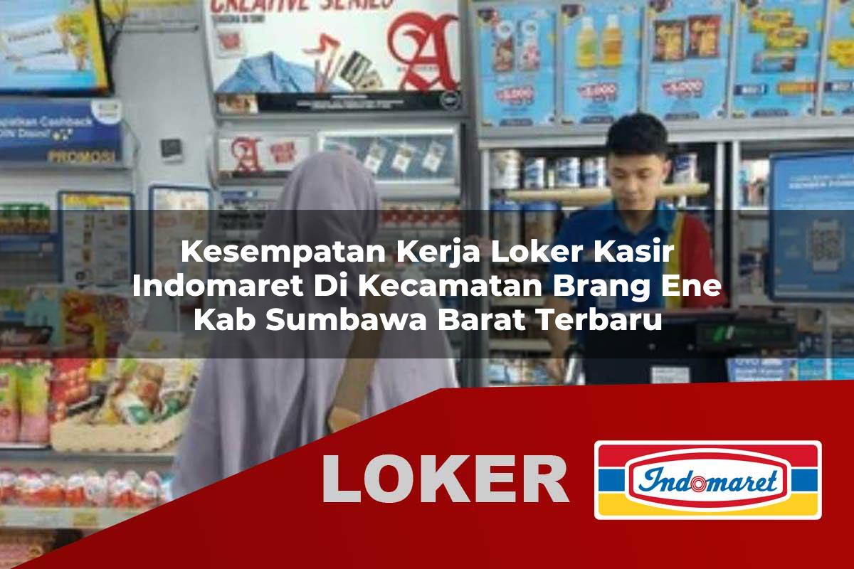 kesempatan kerja loker kasir indomaret di kecamatan brang ene kab sumbawa barat terbaru 1756009940