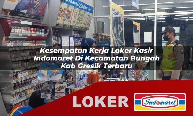 kesempatan kerja loker kasir indomaret di kecamatan bungah kab gresik terbaru 1755684379