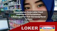 kesempatan-kerja-loker-kasir-indomaret-di-kecamatan-cikalongwetan-kab-bandung-barat-terbaru-1755923120.jpg