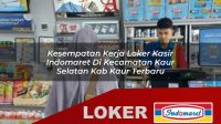 kesempatan kerja loker kasir indomaret di kecamatan kaur selatan kab kaur terbaru 1756004954