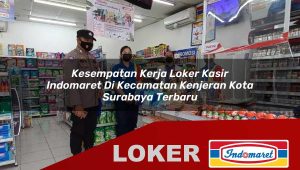 kesempatan kerja loker kasir indomaret di kecamatan kenjeran kota surabaya terbaru 1756006788
