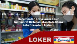kesempatan kerja loker kasir indomaret di kecamatan kota utara kota gorontalo terbaru 1755850396