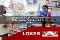 kesempatan kerja loker kasir indomaret di kecamatan pamijahan kab bogor terbaru 1755563779