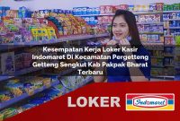 kesempatan kerja loker kasir indomaret di kecamatan pergetteng getteng sengkut kab pakpak bharat terbaru 1755626265