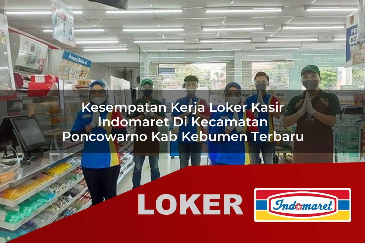 kesempatan kerja loker kasir indomaret di kecamatan poncowarno kab kebumen terbaru 1755639859