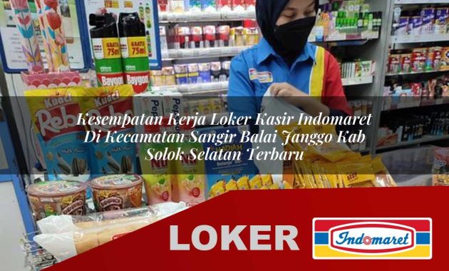 kesempatan kerja loker kasir indomaret di kecamatan sangir balai janggo kab solok selatan terbaru 1755610586