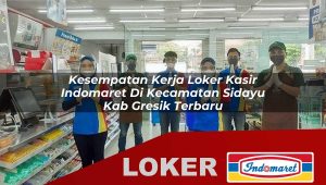 kesempatan kerja loker kasir indomaret di kecamatan sidayu kab gresik terbaru 1756021698