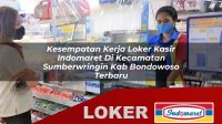 kesempatan kerja loker kasir indomaret di kecamatan sumberwringin kab bondowoso terbaru 1756036520