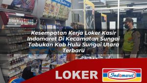 kesempatan-kerja-loker-kasir-indomaret-di-kecamatan-sungai-tabukan-kab-hulu-sungai-utara-terbaru-1756014737.jpg kesempatan kerja loker kasir indomaret di kecamatan sungai tabukan kab hulu sungai utara terbaru 1756014737