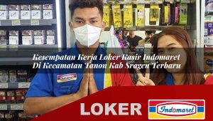 kesempatan kerja loker kasir indomaret di kecamatan tanon kab sragen terbaru 1755835315