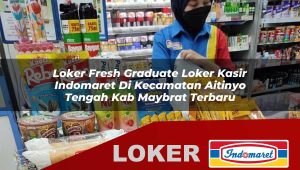 loker-fresh-graduate-loker-kasir-indomaret-di-kecamatan-aitinyo-tengah-kab-maybrat-terbaru-1756051938.jpg loker fresh graduate loker kasir indomaret di kecamatan aitinyo tengah kab maybrat terbaru 1756051938