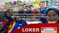 loker fresh graduate loker kasir indomaret di kecamatan balai jaya kab rokan hilir terbaru 1756045223