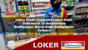 loker-fresh-graduate-loker-kasir-indomaret-di-kecamatan-balikpapan-barat-kota-balikpapan-terbaru-1756043299.jpg loker fresh graduate loker kasir indomaret di kecamatan balikpapan barat kota balikpapan terbaru 1756043299