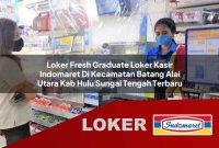loker fresh graduate loker kasir indomaret di kecamatan batang alai utara kab hulu sungai tengah terbaru 1755556151