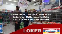 loker fresh graduate loker kasir indomaret di kecamatan batu lanteh kab sumbawa terbaru 1756001360