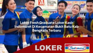 loker fresh graduate loker kasir indomaret di kecamatan bukit batu kab bengkalis terbaru 1755844416