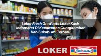 loker fresh graduate loker kasir indomaret di kecamatan curugkembar kab sukabumi terbaru 1755959063