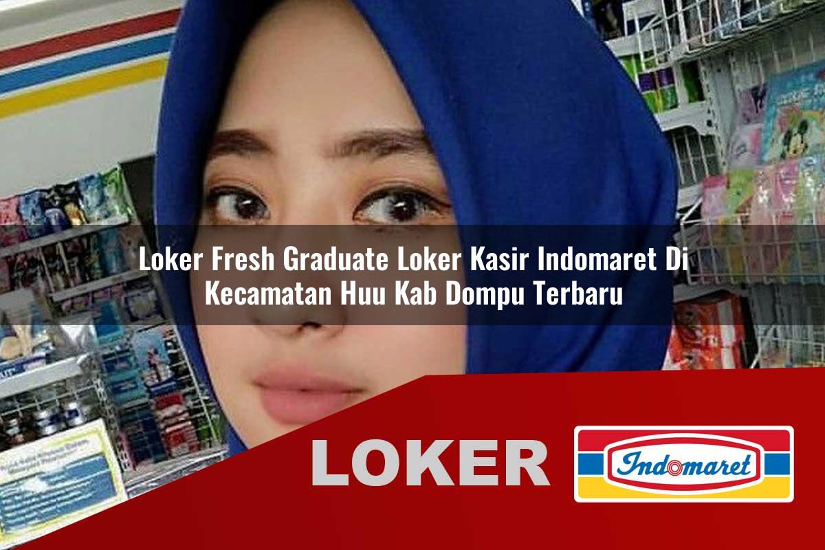 loker fresh graduate loker kasir indomaret di kecamatan huu kab dompu terbaru 1755800541