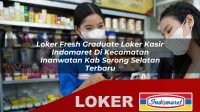 loker-fresh-graduate-loker-kasir-indomaret-di-kecamatan-inanwatan-kab-sorong-selatan-terbaru-1755867910.jpg