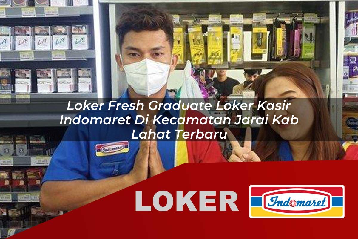 loker fresh graduate loker kasir indomaret di kecamatan jarai kab lahat terbaru 1755928779