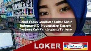 loker fresh graduate loker kasir indomaret di kecamatan karang tanjung kab pandeglang terbaru 1755834924