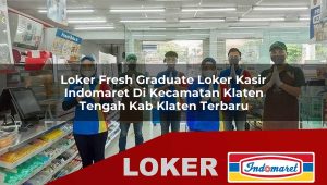 loker fresh graduate loker kasir indomaret di kecamatan klaten tengah kab klaten terbaru 1755840588
