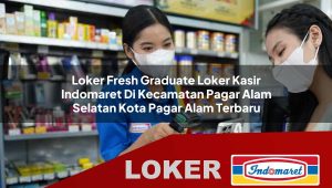 loker fresh graduate loker kasir indomaret di kecamatan pagar alam selatan kota pagar alam terbaru 1756000938