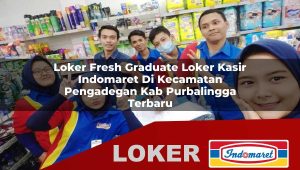 loker fresh graduate loker kasir indomaret di kecamatan pengadegan kab purbalingga terbaru 1755994583