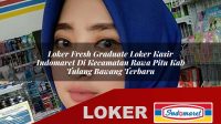 loker fresh graduate loker kasir indomaret di kecamatan rawa pitu kab tulang bawang terbaru 1755961995