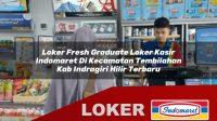 loker fresh graduate loker kasir indomaret di kecamatan tembilahan kab indragiri hilir terbaru 1755966019
