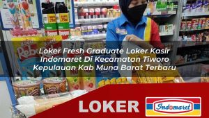 loker fresh graduate loker kasir indomaret di kecamatan tiworo kepulauan kab muna barat terbaru 1756023379
