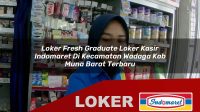 loker fresh graduate loker kasir indomaret di kecamatan wadaga kab muna barat terbaru 1755961553