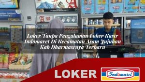 loker tanpa pengalaman loker kasir indomaret di kecamatan asam jujuhan kab dharmasraya terbaru 1755877416